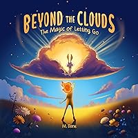 Beyond the Clouds: The Magic of Letting Go Beyond the Clouds: The Magic of Letting Go Paperback Kindle