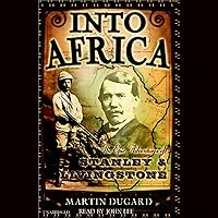 Into Africa: The Epic Adventures of Stanley and Livingstone Into Africa: The Epic Adventures of Stanley and Livingstone Audible Audiobook Paperback Kindle Hardcover Audio CD