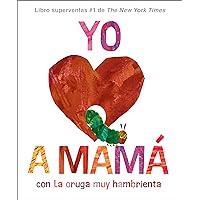Yo amo a Mamá, con La oruga muy hambrienta (Spanish Edition) Yo amo a Mamá, con La oruga muy hambrienta (Spanish Edition) Kindle Audible Audiobook Hardcover