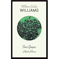 Sour Grapes: A Book of Poems Sour Grapes: A Book of Poems Kindle Audible Audiobook Hardcover Paperback MP3 CD Library Binding