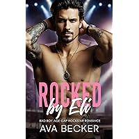 Rocked by Eli: A Bad Boy, Age Gap, Rockstar Romance Rocked by Eli: A Bad Boy, Age Gap, Rockstar Romance Kindle