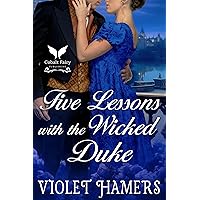 Five Lessons with the Wicked Duke: A Historical Regency Romance Novel Five Lessons with the Wicked Duke: A Historical Regency Romance Novel Kindle