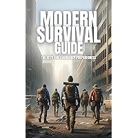 Modern Survival Guide: The Keys for Emergency Preparedness