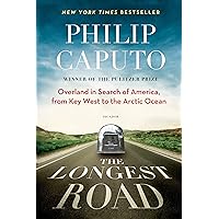 The Longest Road: Overland in Search of America, from Key West to the Arctic Ocean The Longest Road: Overland in Search of America, from Key West to the Arctic Ocean Paperback Audible Audiobook Kindle Hardcover Audio CD