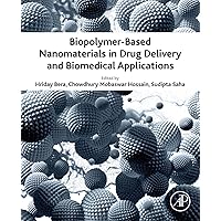 Biopolymer-Based Nanomaterials in Drug Delivery and Biomedical Applications Biopolymer-Based Nanomaterials in Drug Delivery and Biomedical Applications Kindle Paperback