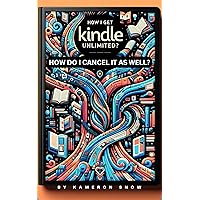How Do I Get Kindle Unlimited? : We'll Show You How To Cancel As Well How Do I Get Kindle Unlimited? : We'll Show You How To Cancel As Well Kindle
