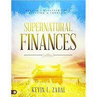 Supernatural Finances (Large Print Edition): Heaven's Blueprint for Blessing and Increase Supernatural Finances (Large Print Edition): Heaven's Blueprint for Blessing and Increase Audible Audiobook Kindle Hardcover Paperback