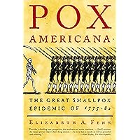 Pox Americana: The Great Smallpox Epidemic of 1775-82 Pox Americana: The Great Smallpox Epidemic of 1775-82 Paperback Kindle Hardcover