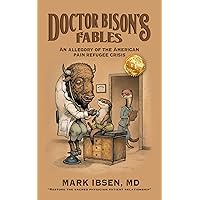 Doctor Bison's Fables: An Allegory of the American Pain Refugee Crisis Doctor Bison's Fables: An Allegory of the American Pain Refugee Crisis Kindle Paperback Hardcover