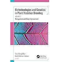 Biotechnologies and Genetics in Plant Mutation Breeding: Volume 1: Mutagenesis and Crop Improvement Biotechnologies and Genetics in Plant Mutation Breeding: Volume 1: Mutagenesis and Crop Improvement Kindle Hardcover