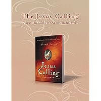 The Jesus Calling Discussion Guide for Addiction Recovery: 52 Weeks (Jesus Calling®) The Jesus Calling Discussion Guide for Addiction Recovery: 52 Weeks (Jesus Calling®) Kindle