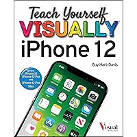 Teach Yourself Visually Iphone 12: 12 Pro, and 12 Pro Max Teach Yourself Visually Iphone 12: 12 Pro, and 12 Pro Max Paperback Kindle