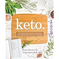 Keto: The Complete Guide to Success on the Keto Diet, Including Simplified Science and No-Cook Meal Plans
