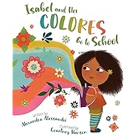 Isabel and her Colores Go to School (English and Spanish Edition) Isabel and her Colores Go to School (English and Spanish Edition) Hardcover Kindle