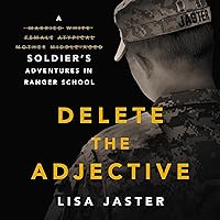 Delete the Adjective: A Soldier’s Adventures in Ranger School Delete the Adjective: A Soldier’s Adventures in Ranger School Audible Audiobook Kindle Hardcover Paperback