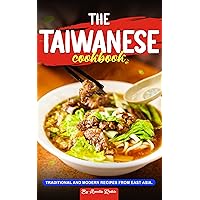 The Taiwanese Cookbook: Traditional and Modern Recipes from East Asia The Taiwanese Cookbook: Traditional and Modern Recipes from East Asia Kindle Paperback