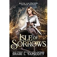 Isle of Sorrows (Silver and Orchids: Greybrow Brothers Book 2) Isle of Sorrows (Silver and Orchids: Greybrow Brothers Book 2) Kindle