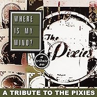 Where Is My Mind: A Tribute to the Pixies Where Is My Mind: A Tribute to the Pixies Audio CD MP3 Music Vinyl