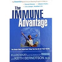 The Immune Advantage: The Powerful, Natural Immune-Boosting Program to Help You Prevent Disease, Enhance Vitality, Live a Longer, Healthier Life The Immune Advantage: The Powerful, Natural Immune-Boosting Program to Help You Prevent Disease, Enhance Vitality, Live a Longer, Healthier Life Hardcover Paperback
