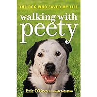 Walking with Peety: The Dog Who Saved My Life Walking with Peety: The Dog Who Saved My Life Paperback Audible Audiobook Kindle Hardcover Audio CD