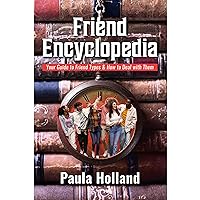 Friend Encyclopedia: Your Guide to Friend Types and How to Deal with Them Friend Encyclopedia: Your Guide to Friend Types and How to Deal with Them Audible Audiobook Paperback Kindle