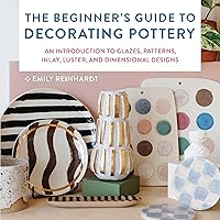 The Beginner's Guide to Decorating Pottery: An Introduction to Glazes, Patterns, Inlay, Luster, and Dimensional Designs (Volume 3) (Essential Ceramics Skills, 3) The Beginner's Guide to Decorating Pottery: An Introduction to Glazes, Patterns, Inlay, Luster, and Dimensional Designs (Volume 3) (Essential Ceramics Skills, 3) Paperback Kindle