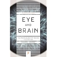 Eye and Brain: The Psychology of Seeing - Fifth Edition (Princeton Science Library, 38) Eye and Brain: The Psychology of Seeing - Fifth Edition (Princeton Science Library, 38) Paperback Kindle Hardcover