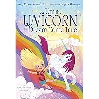 Uni the Unicorn and the Dream Come True Uni the Unicorn and the Dream Come True Board book Kindle Audible Audiobook Library Binding