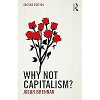 Why Not Capitalism? Why Not Capitalism? Paperback Kindle Hardcover