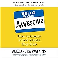 Hello My Name Is Awesome: How to Create Brand Names That Stick Hello My Name Is Awesome: How to Create Brand Names That Stick Audible Audiobook Kindle Paperback Hardcover Audio CD