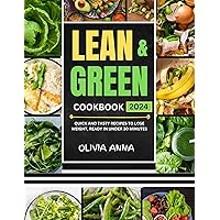 Lean and Green Cookbook 2024: Quick and Tasty Recipes to Lose Weight, Ready in under 30 Minutes Lean and Green Cookbook 2024: Quick and Tasty Recipes to Lose Weight, Ready in under 30 Minutes Kindle Paperback