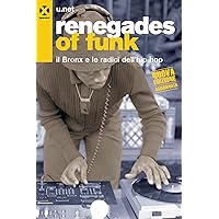 Renegades of funk: Il Bronx e le radici dell'hip hop (Italian Edition) Renegades of funk: Il Bronx e le radici dell'hip hop (Italian Edition) Kindle Paperback
