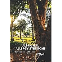 ALPHA-GAL ALLERGY SYNDROME: Information and Recipes ALPHA-GAL ALLERGY SYNDROME: Information and Recipes Paperback Kindle
