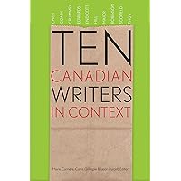 Ten Canadian Writers in Context (Robert Kroetsch Series) Ten Canadian Writers in Context (Robert Kroetsch Series) Kindle Paperback