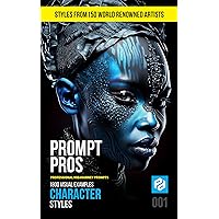 Character Styles: Professional Midjourney Prompts (AI Prompt Pros) Character Styles: Professional Midjourney Prompts (AI Prompt Pros) Kindle Paperback