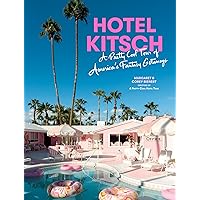 Hotel Kitsch: A Pretty Cool Tour of America’s Fantasy Getaways Hotel Kitsch: A Pretty Cool Tour of America’s Fantasy Getaways Hardcover Kindle