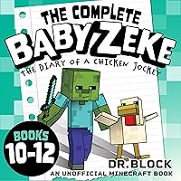 The Complete Baby Zeke: The Diary of a Chicken Jockey: Books 10 to 12: An Unofficial Minecraft Book (Collected Baby Zeke 2) The Complete Baby Zeke: The Diary of a Chicken Jockey: Books 10 to 12: An Unofficial Minecraft Book (Collected Baby Zeke 2) Audible Audiobook Kindle Paperback