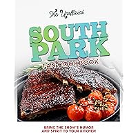 The Unofficial South Park Fan Cookbook: Bring the Show's Humor and Spirit to Your Kitchen The Unofficial South Park Fan Cookbook: Bring the Show's Humor and Spirit to Your Kitchen Kindle Hardcover Paperback