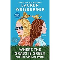 Where the Grass Is Green and the Girls Are Pretty: A Novel Where the Grass Is Green and the Girls Are Pretty: A Novel Kindle Audible Audiobook Paperback Hardcover Audio CD