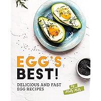 Egg's Best!: Delicious and Fast Egg Recipes Egg's Best!: Delicious and Fast Egg Recipes Kindle Paperback