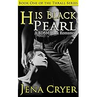 His Black Pearl - A BDSM Dark Romance (The Thrall Series Book 1) His Black Pearl - A BDSM Dark Romance (The Thrall Series Book 1) Kindle
