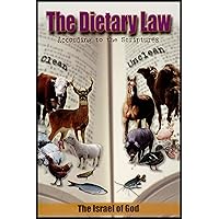 The Dietary Law: According to the Scriptures (Find the Foods God Wants Us to Consume) The Dietary Law: According to the Scriptures (Find the Foods God Wants Us to Consume) Paperback Kindle
