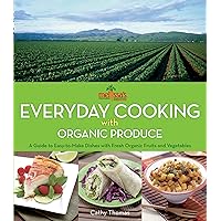 Melissa's Everyday Cooking with Organic Produce: A Guide to Easy-to-Make Dishes with Fresh Organic Fruits and Vegetables Melissa's Everyday Cooking with Organic Produce: A Guide to Easy-to-Make Dishes with Fresh Organic Fruits and Vegetables Kindle Hardcover