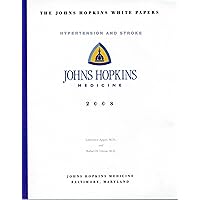 Hypertension And Stroke 2008: Johns Hopkins White Papers Hypertension And Stroke 2008: Johns Hopkins White Papers Perfect Paperback