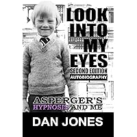 Look Into My Eyes: Asperger's, Hypnosis and Me Look Into My Eyes: Asperger's, Hypnosis and Me Kindle Paperback
