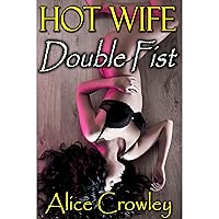 Hot Wife DOUBLE FIST: In this 45k-word erotic mystery novel, a sexually frustrated married woman with a cheating husband meets an enigmatic alpha male who stretches her to her limits! Hot Wife DOUBLE FIST: In this 45k-word erotic mystery novel, a sexually frustrated married woman with a cheating husband meets an enigmatic alpha male who stretches her to her limits! Audible Audiobook Kindle