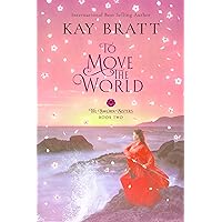 To Move the World: Book Two in the Sworn Sisters Chinese Historical Fiction Duology To Move the World: Book Two in the Sworn Sisters Chinese Historical Fiction Duology Kindle Paperback