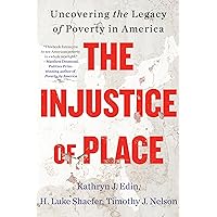 The Injustice of Place: Uncovering the Legacy of Poverty in America The Injustice of Place: Uncovering the Legacy of Poverty in America Hardcover Audible Audiobook Kindle Paperback Audio CD