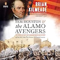 Sam Houston and the Alamo Avengers: The Texas Victory That Changed American History Sam Houston and the Alamo Avengers: The Texas Victory That Changed American History Audible Audiobook Hardcover Kindle Paperback Audio CD