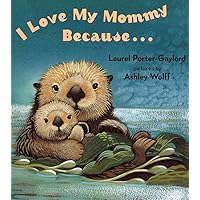 I Love My Mommy Because... I Love My Mommy Because... Board book Hardcover Paperback